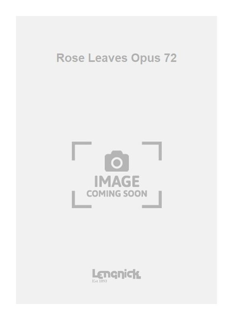 Rose Leaves Opus 72
